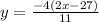 y=\frac{-4(2x-27)}{11}