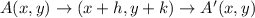 A(x,y)\rightarrow (x+h,y+k)\rightarrow A'(x,y)