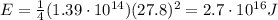 E=\frac{1}{4}(1.39\cdot 10^{14})(27.8)^2=2.7\cdot 10^{16} J
