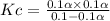 Kc =\frac{0.1\alpha \times 0.1\alpha}{0.1-0.1\alpha}