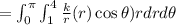 =\int_{0}^{\pi}\int_{1}^{4}\frac{k}{r}(r)\cos\theta)rdrd\theta