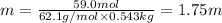 m =\frac{59.0 mol}{62.1 g/mol\times 0.543 kg}=1.75 m