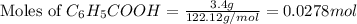 \text{Moles of }C_6H_5COOH=\frac{3.4g}{122.12g/mol}=0.0278mol
