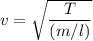 v=\sqrt{\dfrac{T}{(m/l)}}