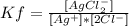 Kf = \frac{[AgCl_2^-]}{[Ag^+ ] * [2Cl^-]}