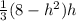 \frac{1}{3}(8 - h^{2}  )h