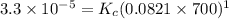 3.3\times 10^{-5}=K_c(0.0821\times 700)^{1}