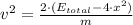 v^{2} = \frac{2\cdot (E_{total}-4\cdot x^{2})}{m}