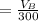 = \frac{V_B}{300}