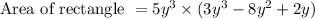 \text{Area of rectangle } = 5y^3 \times (3y^3 - 8y^2 + 2y)