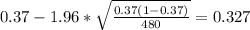 0.37 - 1.96 *\sqrt{\frac{0.37 (1-0.37)}{480}}=0.327
