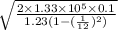 \sqrt{\frac{2\times 1.33\times 10^5 \times 0.1}{1.23 (1-(\frac{1}{12})^2)}}