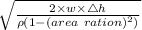 \sqrt{\frac{2\times w \times \triangle h}{\rho (1-(area\ ration)^2)}}