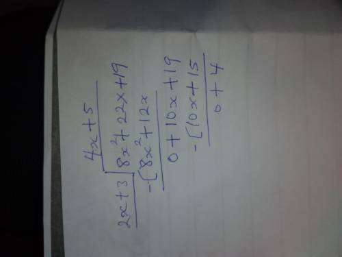 (8x^2+22x+19) divided by (2x+3) find the quotient and remainder