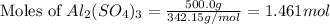 \text{Moles of }Al_2(SO_4)_3=\frac{500.0g}{342.15g/mol}=1.461mol