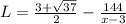 L=\frac{3+\sqrt{37}}{2}-\frac{144}{x-3}