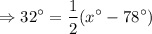 $\Rightarrow 32^\circ=\frac{1}{2}(x^\circ-78^\circ)