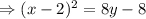 \Rightarrow (x-2)^2=8y-8
