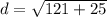 d=\sqrt{121+25}