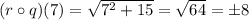 (r\circ q)(7)=\sqrt{7^2+15}=\sqrt{64}=\pm 8