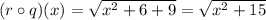 (r\circ q)(x)=\sqrt{x^2+6+9}=\sqrt{x^2+15}