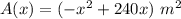 A(x)=(-x^2+240x)\ m^2