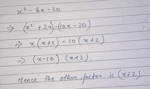 Factor Ifx-10 is a factor of x2 - 8x - 20, what is the other factor?