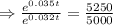 \Rightarrow \frac{e^{0.035t}}{e^{0.032t}}=\frac{5250}{5000}
