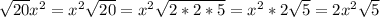 \sqrt{20}x^2=x^2\sqrt{20}=x^2\sqrt{2*2*5}=x^2*2\sqrt{5}=2x^2\sqrt{5}