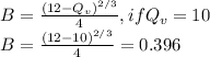 B=\frac{(12-Q_{v})^{2/3}  }{4} , if Q_{v} =10\\B=\frac{(12-10)^{2/3} }{4} =0.396