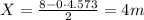 X= \frac{8 - 0\cdot 4.573}{2} = 4 m
