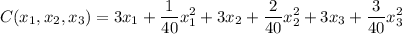 \displaystyle C(x_1,x_2,x_3)=3x_1+\frac{1}{40}x_1^2+3x_2+\frac{2}{40}x_2^2+3x_3+\frac{3}{40}x_3^2