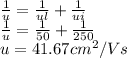 \frac{1}{u} =\frac{1}{ul} +\frac{1}{ui} \\\frac{1}{u}=\frac{1}{50} +\frac{1}{250} \\u=41.67cm^{2} /Vs