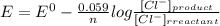 E = E^0-\frac{0.059}{n} log\frac{[Cl^-]_{product}}{[Cl^-]_{rreactant}}