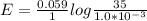 E = \frac{0.059}{1} log\frac{35}{1.0*10^{-3}}