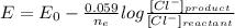 E = E_0 - \frac{0.059}{n_e} log\frac{[Cl^-]_{product}}{[Cl^-]_{reactant}}