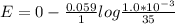 E = 0 - \frac{0.059}{1} log\frac{1.0*10^{-3}}{35}