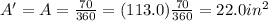 A'=A=\frac{70}{360}=(113.0)\frac{70}{360}=22.0 in^2