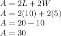 A=2L+2W\\A=2(10)+2(5)\\A=20+10\\A=30
