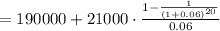 =190000+ 21000\cdot\frac{1-\frac{1}{(1+0.06)^{20}}}{0.06}