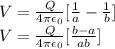 V =  \frac{Q}{4\pi \epsilon_{0}  }[\frac{1}{a} - \frac{1}{b} ]\\V =  \frac{Q}{4\pi \epsilon_{0}  }[\frac{b-a}{ab} ]