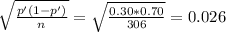 \sqrt{\frac{p'(1-p')}{n} } = \sqrt{\frac{0.30*0.70}{306} }= 0.026