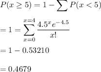 P( x \geq 5) = 1-\displaystyle \sum P(x