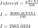 Interest = \frac{p X r X t}{100}\\\\I = \frac{28500.36 X 9 X 1}{100} \\\\I = 2565.0324