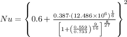Nu = \left\{0.6+\frac{0.387\cdot (12.486\times 10^{6})^{\frac{1}{6} }}{\left[1 + \left(\frac{0.559}{0.733}\right)^{\frac{9}{16} }\right]^{\frac{8}{27} }}  \right\}^{2}