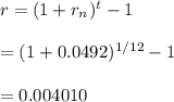 r=(1+r_n)^t-1\\\\=(1+0.0492)^{1/12}-1\\\\=0.004010
