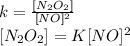 k=\frac{[N_{2}O_{2}  ]}{[NO]^{2} } \\{[N_{2}O_{2}  ]=K[NO]^{2}