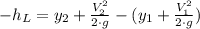 -h_L = y_2+\frac{V_2^2}{2\cdot g} -(y_1+\frac{V_1^2}{2\cdot g})