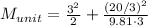 M_{unit} = \frac{3^2}{2} +\frac{(20/3)^2}{9.81\cdot 3}