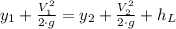y_1+\frac{V_1^2}{2\cdot g} = y_2+\frac{V_2^2}{2\cdot g} +h_L